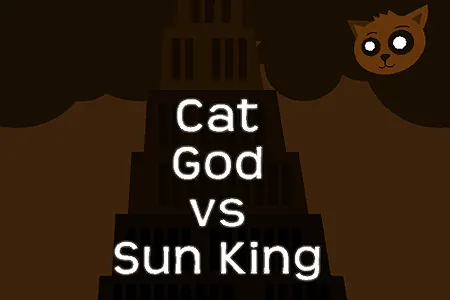 Cat God vs Sun King
